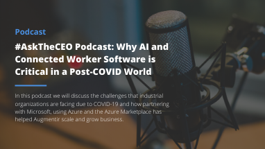 Why AI and Connected Worker Software is Critical in a Post-COVID World