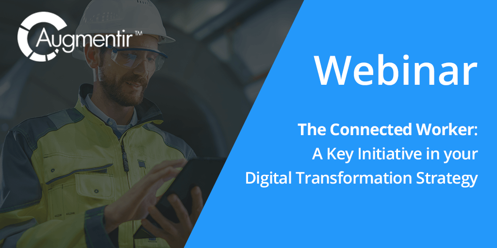 The Connected Frontline Worker: A Key Initiative in your Digital Transformation Strategy