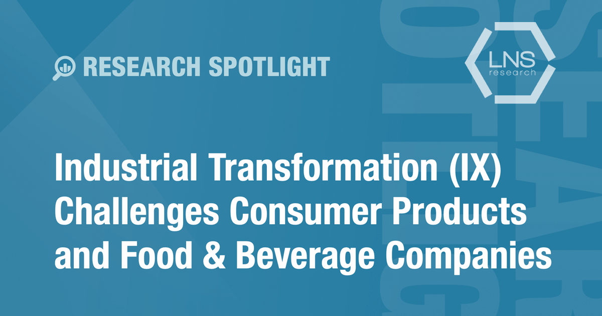 LNS Research - Industrial Transformation for Consumer Product and Food Beverage Manufacturing