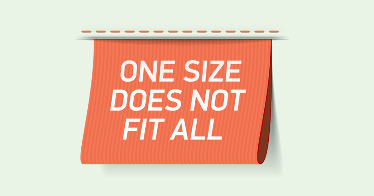 one size does not fit all